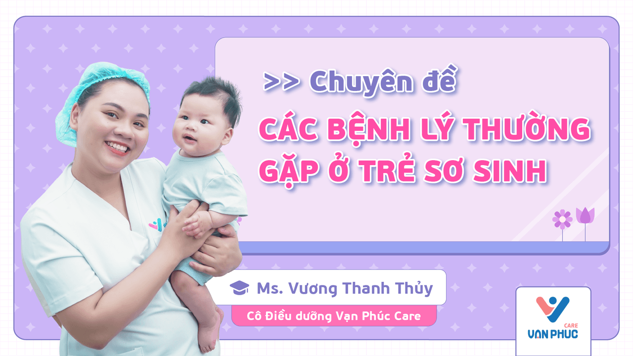 Các Bệnh Lý Thường Gặp Ở Trẻ Sơ Sinh